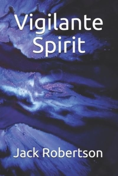 Cover for Jack Robertson · Vigilante Spirit (Paperback Book) (2019)