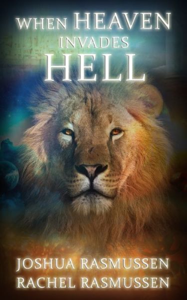 When Heaven Invades Hell - Rachel Rasmussen - Książki - Great Legacy Books - 9781732383401 - 19 maja 2020