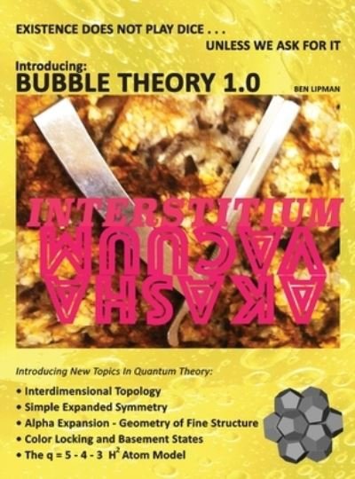Cover for Lipman, Benjamin (Ben) · Existence does not play dice . . . unless we ask for it: Introducing BUBBLE THEORY 1.0 (Innbunden bok) (2020)