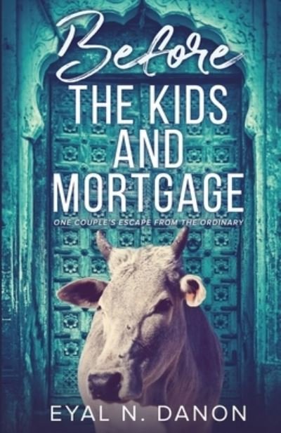 Cover for Eyal N. Danon · Before the Kids and Mortgage (Bog) (2021)
