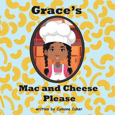Cover for Cymone Coker · Grace's Mac &amp; Cheese Please KDP (Book) (2022)