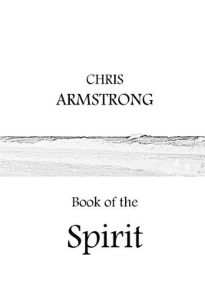 Cover for C. J. Armstrong · Book of the Spirit (Book) (2022)