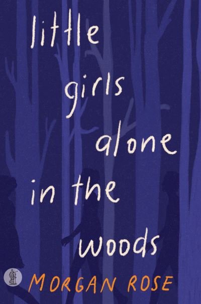 Cover for Morgan Rose · Little Girls Alone in the Woods (Paperback Book) (2020)