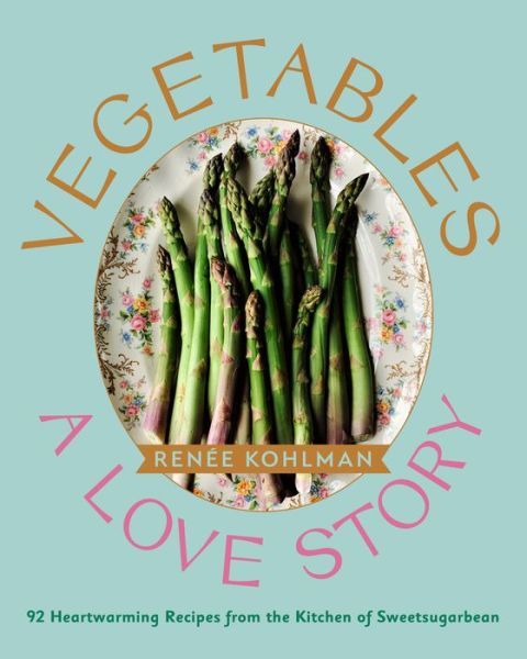 Vegetables: A Love Story - Renée Kohlman - Książki - TouchWood Editions - 9781771513401 - 12 października 2021