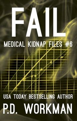 Cover for P. D. Workman · Fail, Medical Kidnap Files (Book) (2022)