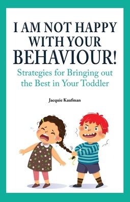 Cover for Jacquie Kaufman · I Am Not Happy with Your Behaviour! (Paperback Book) (2021)