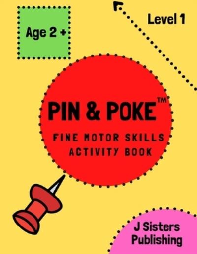 Cover for J Sisters Publishing · Pin &amp; Poke Fine Motor Skills Activity Book Level 1 (Paperback Book) (2022)