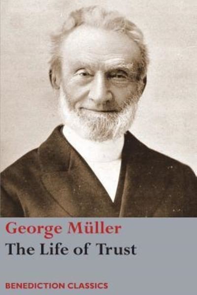 Cover for George Muller · The Life of Trust: Being a Narrative of the Lord's Dealings with George Muller (Pocketbok) (2017)
