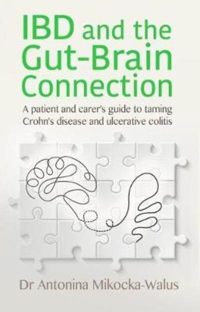 Cover for Antonina Mikocka-Walus · IBD and the Gut-Brain Connection: A patient's and carer's guide to taming Crohn's disease and ulcerative colitis (Paperback Bog) (2018)