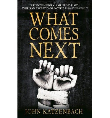 What Comes Next? - John Katzenbach - Böcker - Head of Zeus - 9781781851401 - 1 maj 2013