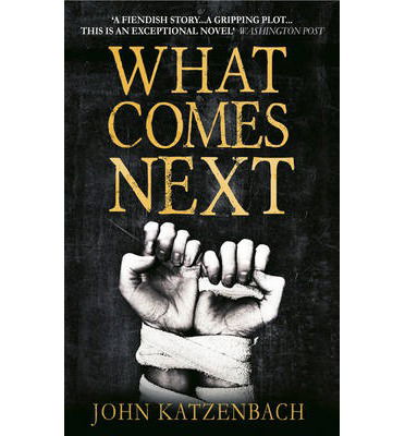 What Comes Next? - John Katzenbach - Libros - Head of Zeus - 9781781851401 - 1 de mayo de 2013