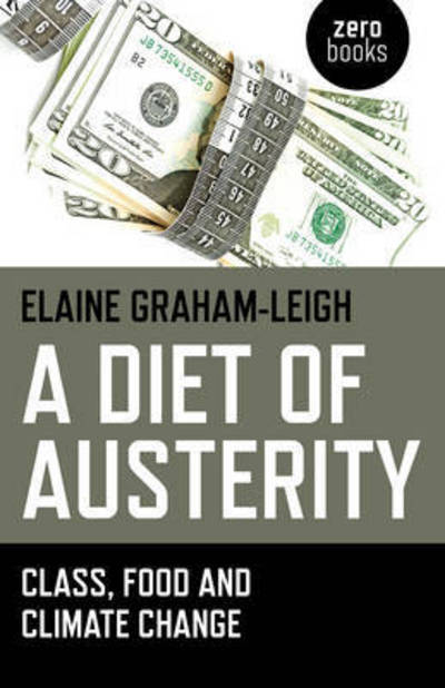 Cover for Elaine Graham-leigh · Diet of Austerity, A - Class, Food and Climate Change (Paperback Book) (2015)