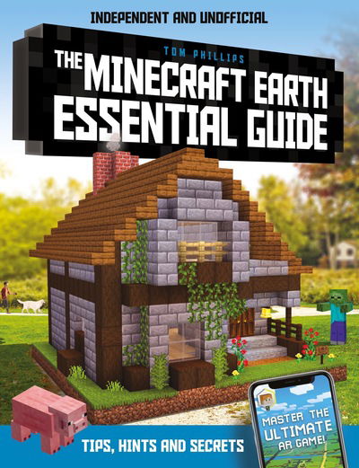 Cover for Tom Phillips · The Minecraft Earth Essential Guide: 100% independent and unofficial (Paperback Book) (2020)