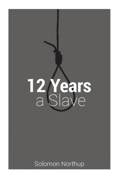 Cover for Solomon Northup · Solomon Northup - 12 Years a Slave: the Original Story Behind the Oscar Winning Best Picture. (Paperback Book) (2014)