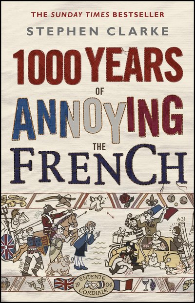 Cover for Stephen Clarke · 1000 Years of Annoying the French (Paperback Book) (2015)