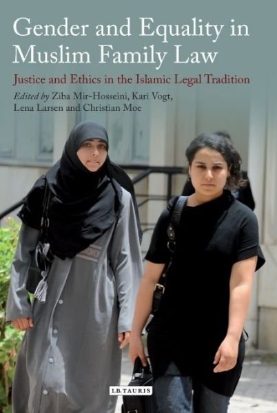 Cover for Ziba Mir-Hosseini · Gender and Equality in Muslim Family Law: Justice and Ethics in the Islamic Legal Tradition (Pocketbok) (2017)