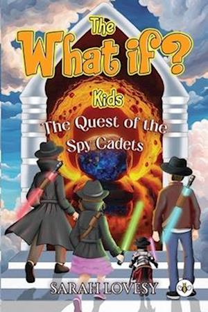 Cover for Sarah Lovesy · The What if? Kids – The Quest of the Spy Cadets (Paperback Book) (2025)
