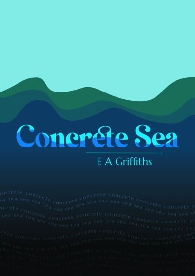 Cover for E A Griffiths · Concrete Sea (Paperback Book) (2023)