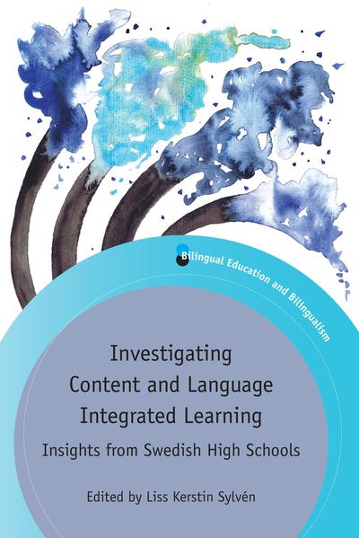 Investigating Content and Language Integrated Learning: Insights from Swedish High Schools - Bilingual Education & Bilingualism - Liss Kerstin Sylvén - Books - Multilingual Matters - 9781788922401 - January 18, 2019