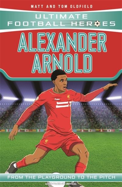 Alexander-Arnold (Ultimate Football Heroes - the No. 1 football series): Collect them all! - Ultimate Football Heroes - Oldfield, Matt & Tom - Książki - John Blake Publishing Ltd - 9781789462401 - 26 listopada 2020