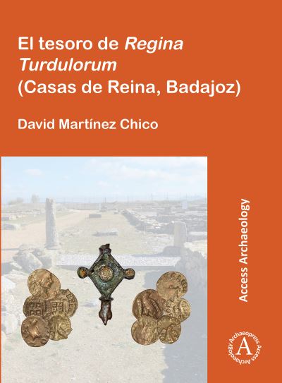 Cover for David Martinez Chico · El tesoro de Regina Turdulorum (Casas de Reina, Badajoz) (Paperback Book) (2021)