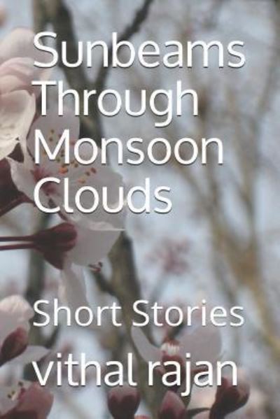Cover for Vithal Rajan · Sunbeams Through Monsoon Clouds (Paperback Book) (2018)