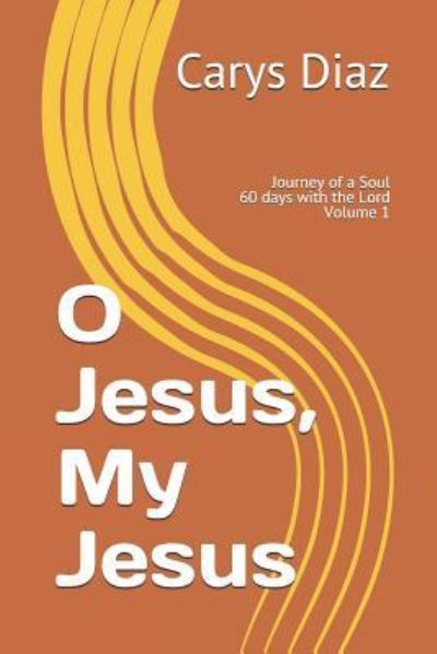 Cover for Carys Diaz · O Jesus, My Jesus (Paperback Book) (2019)