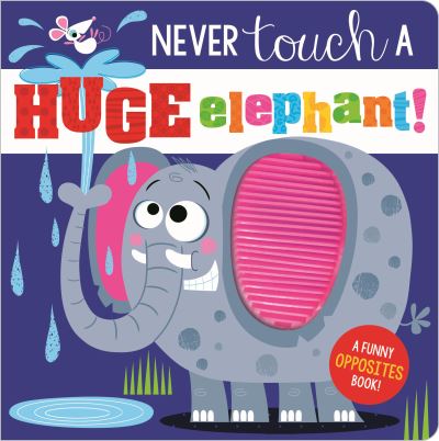 Cover for Rosie Greening · Never Touch a Huge Elephant! (Board book) (2021)