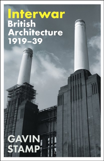Gavin Stamp · Interwar: British Architecture 1919-39 (Taschenbuch) [Main edition] (2025)