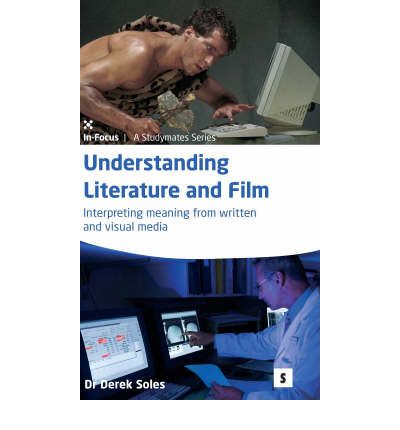 Understanding Literature and Film: - Soles, Dr Derek, Ph.D - Książki - GLMP Ltd - 9781842851401 - 30 października 2008