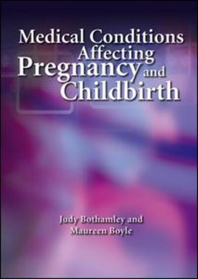 Cover for Bothamley, Judy (University of West London, UK) · Medical Conditions Affecting Pregnancy and Childbirth: A Handbook for Midwives (Paperback Book) [1 New edition] (2009)