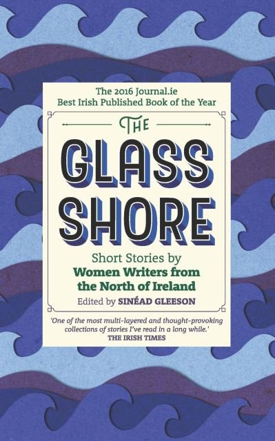 Cover for The Glass Shore: Short Stories by Women Writers from the North of Ireland (Paperback Book) (2021)
