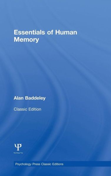 Cover for Baddeley, Alan (The University of York, UK) · Essentials of Human Memory (Classic Edition) - Psychology Press &amp; Routledge Classic Editions (Hardcover Book) [Classic edition] (2013)