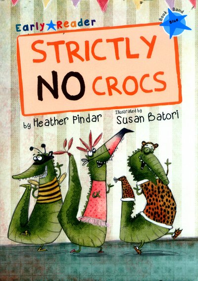 Cover for Heather Pindar · Strictly No Crocs: (Blue Early Reader) - Blue Band (Paperback Book) (2017)