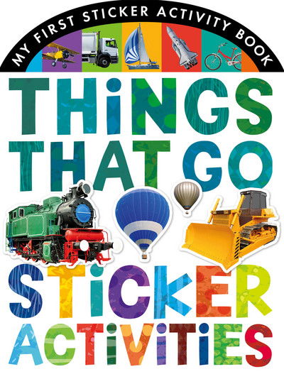 Things That Go Sticker Activities - Jonathan Litton - Kirjat - Little Tiger Press Group - 9781848958401 - maanantai 2. helmikuuta 2015