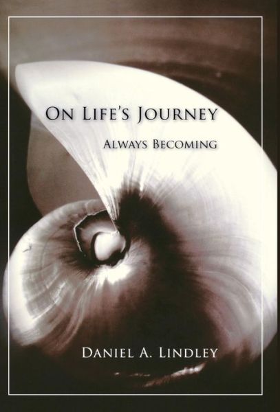 Cover for Daniel a Lindley · On Life's Journey: Always Becoming (Hardcover Book) (2013)