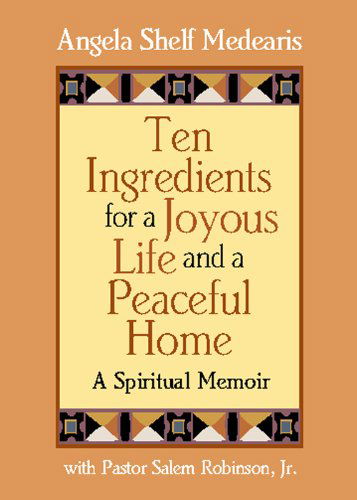 Cover for Angela Shelf Medearis · Ten Ingredients for a Joyous Life and Peaceful Home (Paperback Book) (2009)