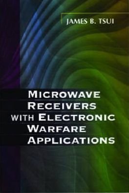 Cover for Tsui, James Bao-Yen (Electronic Engineer, Air Force Research Laboratory, USA) · Microwave Receivers with Electronic Warfare Applications - Radar, Sonar and Navigation (Paperback Bog) (2005)