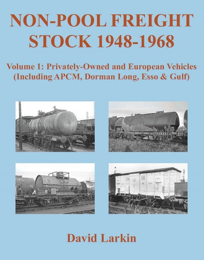 Cover for David Larkin · Non-Pool Freight Stock 1948-1968: Privately-Owned and European Vehicles (Including APCM, Dorman Long, Esso &amp; Gulf) (Paperback Book) (2016)