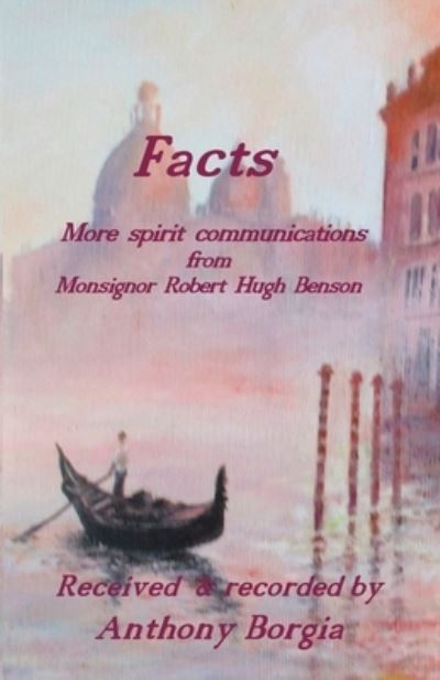 Cover for Anthony Borgia · Facts: more spirit communications from Monsignor Robert Hugh Benson (Paperback Book) (2020)