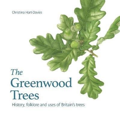 Cover for Christina Hart-Davis · The Greenwood trees: History, folklore and virtues of Britain's trees (Paperback Book) (2018)