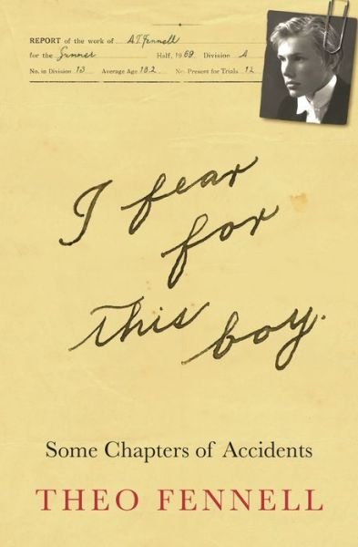 Cover for Theo Fennell · I Fear for This Boy: Some Chapters of Accidents (Hardcover Book) (2022)