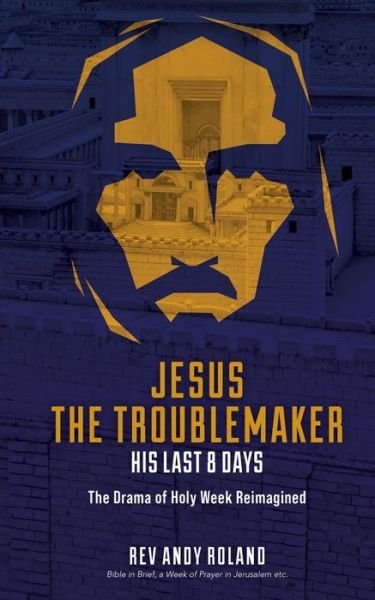 Cover for Andy Roland · Jesus the Troublemaker (Paperback Bog) (2021)