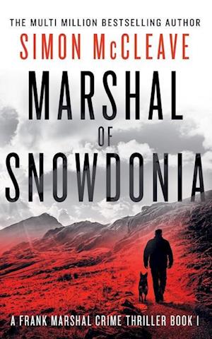 Marshal of Snowdonia - Simon McCleave - Books - Stamford Publishing - 9781914374401 - December 17, 2024