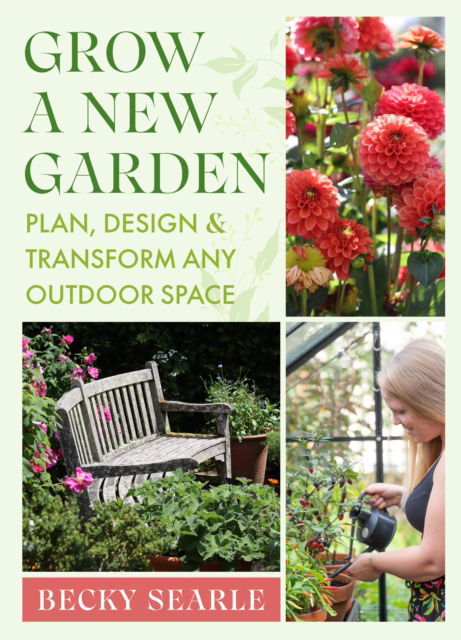 Cover for Becky Searle · Grow a New Garden: Plan, design and transform any outdoor space (Hardcover Book) (2025)