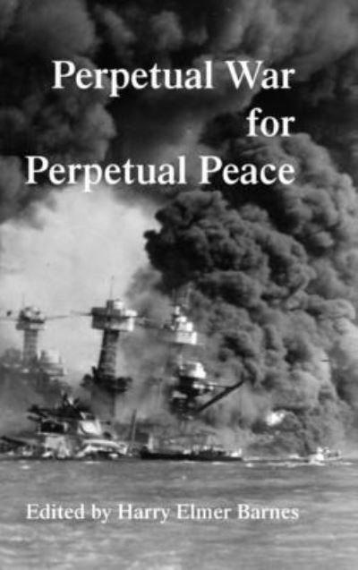 Cover for Harry Elmer Barnes · Perpetual War for Perpetual Peace (Hardcover Book) (2023)