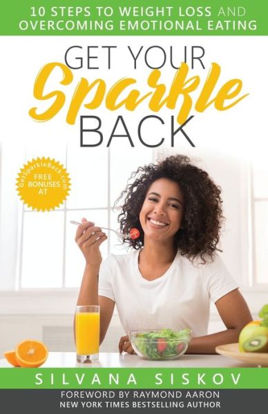 Cover for Silvana Siskov · Get Your Sparkle Back: 10 Steps to Weight Loss and Overcoming Emotional Eating (Paperback Book) (2019)