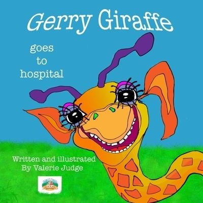 Cover for Ms Valerie Judge · Gerry Giraffe goes to Hospital (Paperback Bog) (2021)