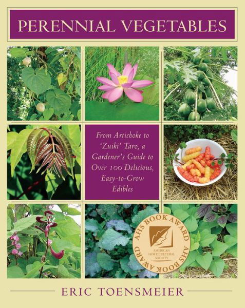 Cover for Eric Toensmeier · Perennial Vegetables: From Artichokes to Zuiki Taro, A Gardener's Guide to Over 100 Delicious and Easy to Grow Edibles (Paperback Book) (2007)
