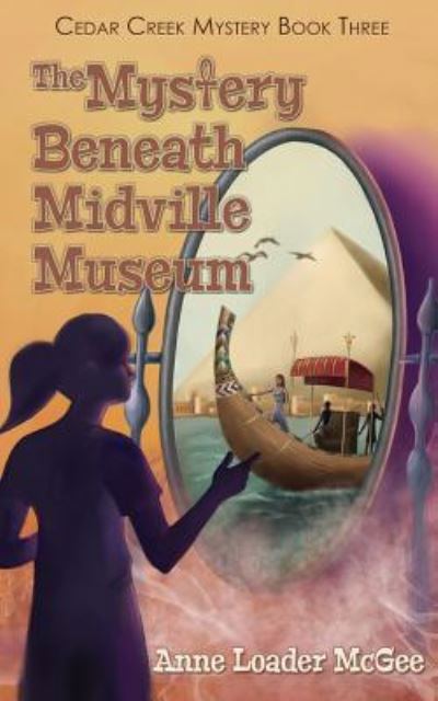 Cover for Anne Loader McGee · The Mystery Beneath Midville Museum (Paperback Book) (2016)